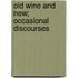 Old Wine And New; Occasional Discourses