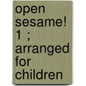 Open Sesame!  1 ; Arranged For Children door Blanche Wilder Bellamy