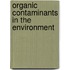 Organic Contaminants In The Environment