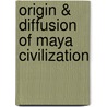 Origin & Diffusion Of Maya Civilization by Douglas T. Peck