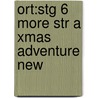 Ort:stg 6 More Str A Xmas Adventure New by Roderick Hunt