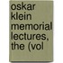 Oskar Klein Memorial Lectures, the (Vol