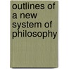 Outlines Of A New System Of Philosophy door Thomas Eden