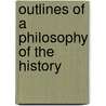 Outlines Of A Philosophy Of The History door Johann Gottfried Herder