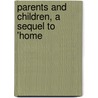 Parents And Children, A Sequel To 'Home door Charlotte Maria S. Mason
