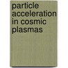 Particle Acceleration In Cosmic Plasmas door G. Zank