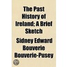 Past History Of Ireland; A Brief Sketch door Sidney Edward Bouverie-Pusey