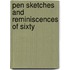 Pen Sketches And Reminiscences Of Sixty