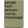 People from Jackson County, Mississippi by Not Available