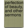 Perfection of Beauty, and Other Sermons door Hoge