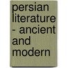 Persian Literature - Ancient And Modern by Elizabeth A. Reed