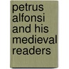 Petrus Alfonsi and His Medieval Readers by John Victor Tolan