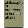 Philosophy Of Progress In Human Affairs door Henry James Slack