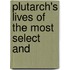 Plutarch's Lives Of The Most Select And