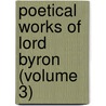Poetical Works of Lord Byron (Volume 3) door Baron George Gordon Byron Byron