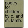 Poetry For Children, By C. And M. Lamb. door Charles Lamb