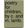 Poetry For Children, By C. And M. Lamb. by Charles Lamb