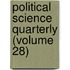 Political Science Quarterly (Volume 28)