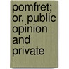 Pomfret; Or, Public Opinion And Private door Henry Fothergill Chorley
