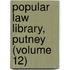 Popular Law Library, Putney (Volume 12)