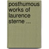 Posthumous Works Of Laurence Sterne ... door Richard Griffith
