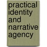 Practical Identity And Narrative Agency door Onbekend