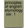 Principles Of English Etymology  Ser. 1 door Walter William Skeat