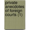 Private Anecdotes Of Foreign Courts (1) by Catherine Hyde Govion Broglio Solari