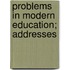 Problems In Modern Education; Addresses