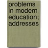 Problems In Modern Education; Addresses door William Seneca Sutton