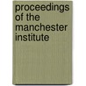 Proceedings Of The Manchester Institute door Manchester Institute of Arts Sciences
