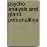 Psycho Analysis and Gland Personalities door Andre Tridon