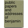 Public Papers And Addresses Of Benjamin by Benjamin Harrison
