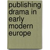 Publishing Drama in Early Modern Europe by Roger Chartier