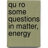 Qu Ro Some Questions In Matter, Energy door James H. Keeling