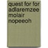 Quest For For Adlaremzee Molair Nopeeoh