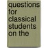 Questions For Classical Students On The