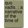 Quo Vadis. ; A Narrative Of The Time Of door Henryk Sienkiewicz