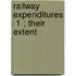 Railway Expenditures  1 ; Their Extent