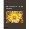 Railway Man and His Children (Volume 3) door Margaret Wilson Oliphant