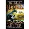 Rain Wilds Chronicles 01. Dragon Keeper door Robin Hobb