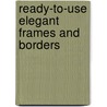 Ready-To-Use Elegant Frames And Borders door Maggie Kate