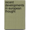 Recent Developments in European Thought door General Books