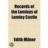 Records Of The Lumleys Of Lumley Castle