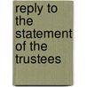 Reply To The  Statement Of The Trustees door Benjamin Apthorp Gould