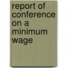 Report Of Conference On A Minimum Wage by National Anti-Sweating League