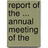 Report Of The ... Annual Meeting Of The