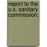 Report To The U.S. Sanitary Commission; door John Ordronaux