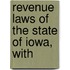 Revenue Laws Of The State Of Iowa, With
