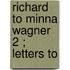 Richard To Minna Wagner  2 ; Letters To